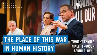 The Place of this War in Human History | @timothysnyder5948, @niallferguson5684, Serhii Plokhii | 17th YES