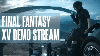 Final Fantasy XV Demo Stream