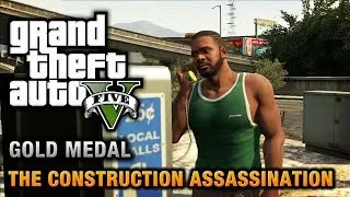 GTA 5 - Mission #48 - The Construction Assassination [100% Gold Medal Walkthrough]