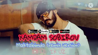 XAMDAM SOBIROV-MAKTABIMDA (remix version) new 2022