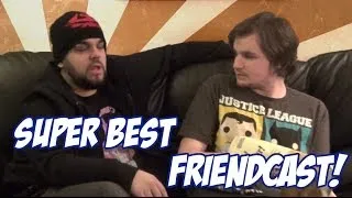 Friendcast 25: Smegmaman is the Worst