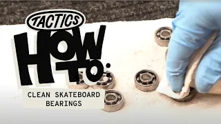 How to Clean Skateboard Bearings | Tactics