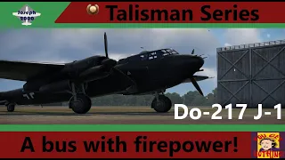 War Thunder: Talisman Series. Do-217 J-1. A bus with a lot of guns!