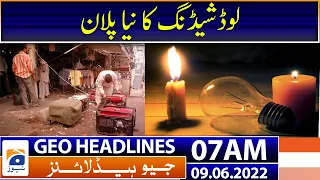 Geo News Headlines Today 07 AM | Load-sheding | Karachi | PM Shehbaz Sharif | Iran | 9th June 2022