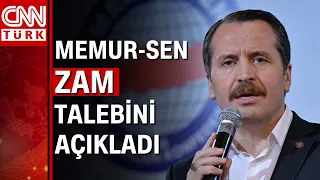 Memur-Sen zam talebini açıkladı! Ali Yalçın: 2 yıllık süreçte yüzde 110 artış teklif ediyoruz