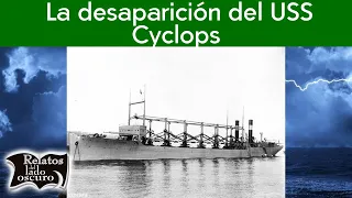 La desaparición del USS Cyclops | Relatos del lado oscuro