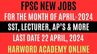 FPSC New Jobs April, 2024 || SST, Lecturer, Instructor, Deputy Director, AD Admin, Security officer