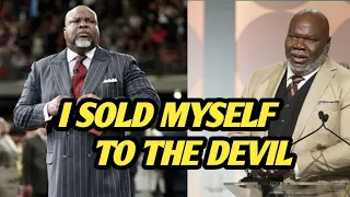 TD Jakes: I sold myself to the devil for fame and wealth...