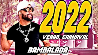 BAMBALADA 2022 | VERÃO 2022 | CARNAVAL 2022 | REPERTÓRIO ATUALIZADO