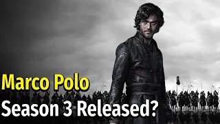 Marco Polo Season 3 Release Date