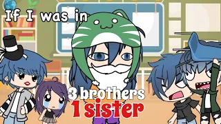 If I was in “3 Brothers, 1 sister!?” || GLMM || Gacha Life Mini Movie Skit