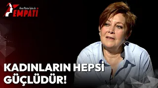 Kadınların Hepsi Güçlüdür! | Ahmet Mümtaz Taylan ile Empati #tilbesaran