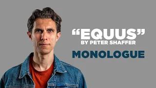 Acting Monologue for men: Equus by Peter Shaffer