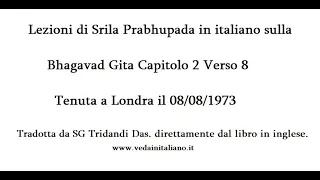 Bhagavad gita 2.8 Lezioni di Srila prabhupada del 8/8/1973 Tenuta a Londra Tradotta da SG Tridandi