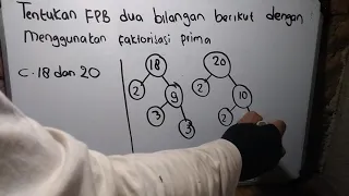 Tentukan fpb dua bilangan berikut dengan menggunakan faktorisasi prima 18 dan 20