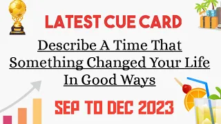 Describe A Time That Something Changed Your Life In Good Ways | A Positive Change | Sep To Dec 2023