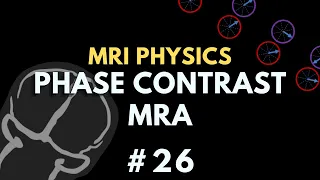 Phase Contrast MRA and Velocity Encoding (VENC) | MR angiography | MRI Physics Course #26