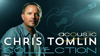 ACOUSTIC Worship Songs Collection   Chris Tomlin