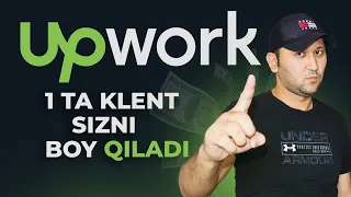 Upwork 1 ta Klent Sizni boy qiladi  | Internetda pul ishlash 2023 Onlayn pul topish / freelancer