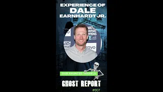 Ghost Reports: Dale Earnhardt Jr.'s  Experience