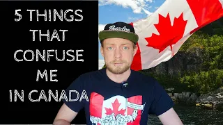 5 Things that Confuse Me About Life in Canada | Culture Shock
