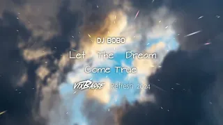 DJ BOBO - Let The Dream Come True (VixBasse Refresh 2024)