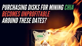 Purchasing disks for mining CHIA becomes unprofitable around these dates?