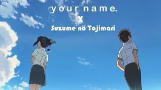 Your Name X Suzume no Tojimari | [AMV/Edit]