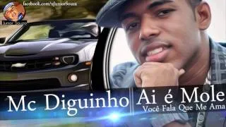 Mc Diguinho - Ai é Mole Você Fala Que Me Ama (Musica nova lançamento 2014)