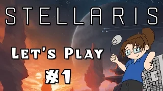 Let's Play: Stellaris -- Sci-Fi Grand Strategy! -- Part 1