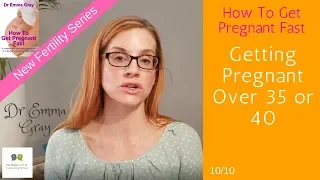 How To Get Pregnant Fast - #10 Getting Pregnant Over 35