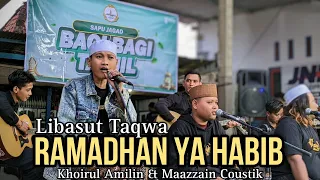 Ramadhan Ya Habib versi Akustik - Libasut Taqwa & Khoirul Amilin feat Maazzain Coustik
