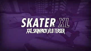 Skater XL | XXL.SkinPack (Teaser)