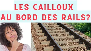 Les cailloux le long des rails  Pourquoi et comment