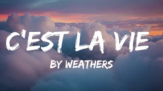 Weathers - C'est La Vie (Lyrics) 🎵