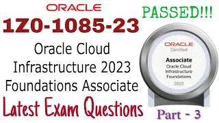 1Z0-1085-23 : Oracle Cloud Infrastructure 2023 Foundations Associate - Part 3 | 100% Pass Guarantee!