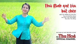 Thái Bình Quê Lúa Hát Chèo | Thu Hòa hát chèo [Official MV]