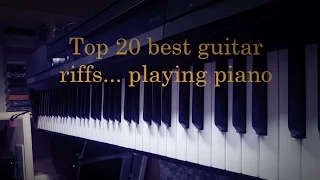 Top 20 best guitar riffs but playing piano