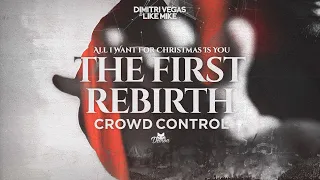 Dimitri Vegas & Like Mike - All I Want For Christmas Is You vs The First Rebirth vs Crowd Control