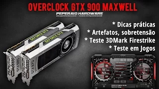 Overclock de placa de vídeo GTX 950, 960, 970, 980, 980 Ti, Titan X Maxwell - Dicas e testes gerais