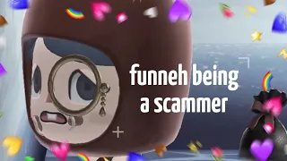 funneh being a scammer 🤭