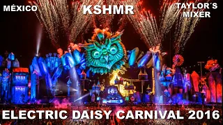 KSHMR - LIVE @ Electric Daisy Carnival, México 2016 (Remake) ​| Taylor´s Mixer