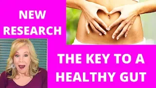 THE KEY TO A HEALTHY GUT! New Research. Weight Control & other Benefits