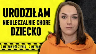 Ordynator: „Czemu pani płacze? Przecież pani wie, że to dziecko może umrzeć” - 7 metrów pod ziemią