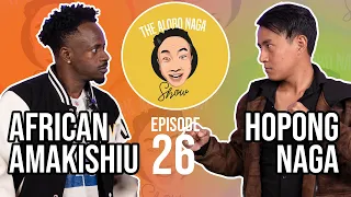 THE ALOBO NAGA SHOW WITH HOPONG NAGA AND AFRICAN AMAKISHIU | EPISODE 26