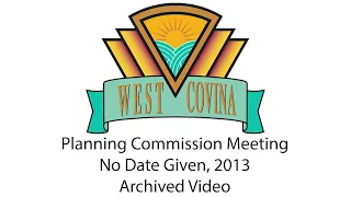 The City of West Covina - May , 2013 - Planning Commission Meeting