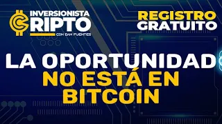 La Oportunidad NO Está En Bitcoin