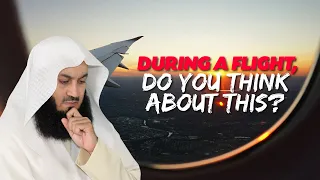 During A Flight, Do You Think About This? | Mufti Menk