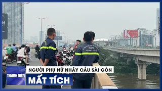 Tìm kiếm người phụ nữ nhảy cầu Sài Gòn mất tích