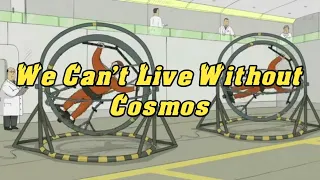 Animation || We Can't Live Without Cosmos